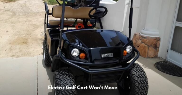 Why Electric Golf Cart Won’t Move? (Reasons + Fixes!)