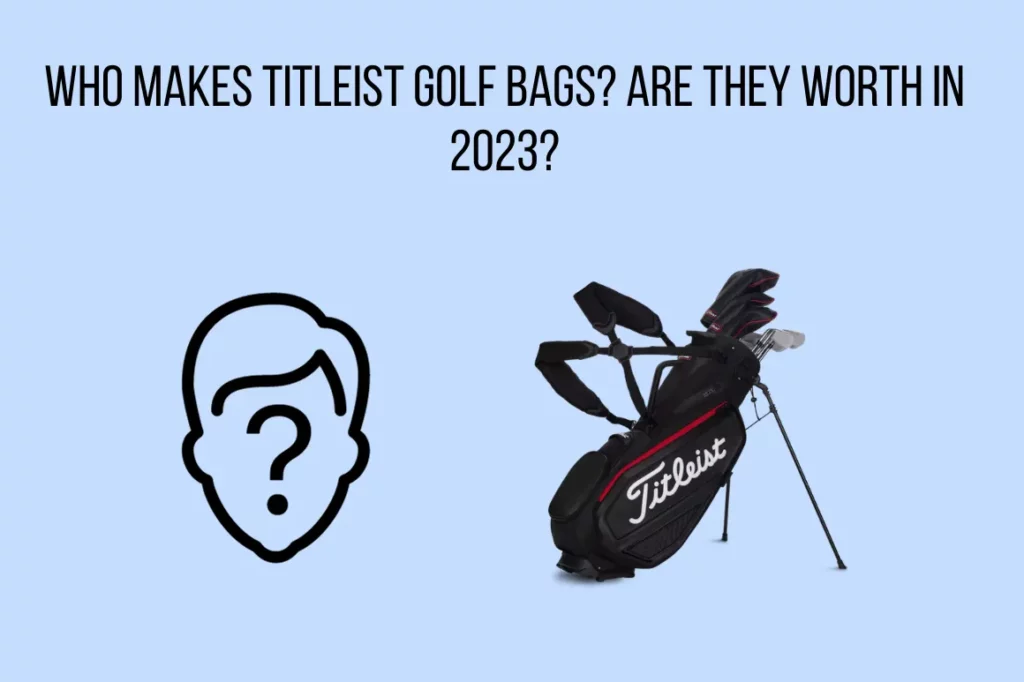 Who Makes Titleist Golf Bags